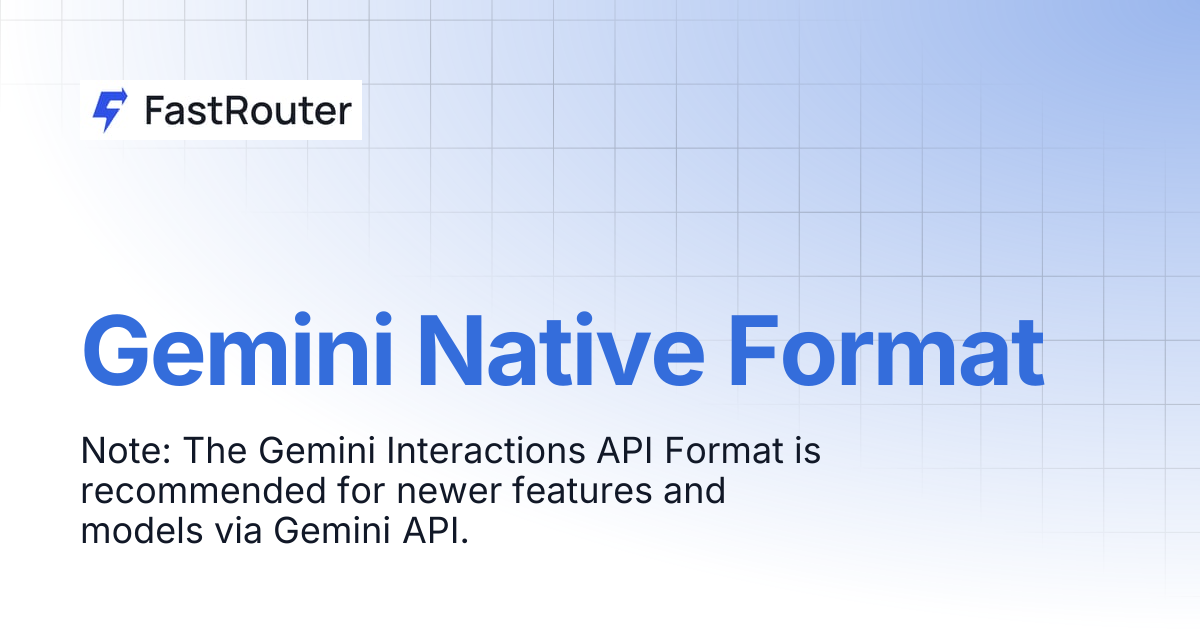 Gemini Native Format | FastRouter.AI Docs
