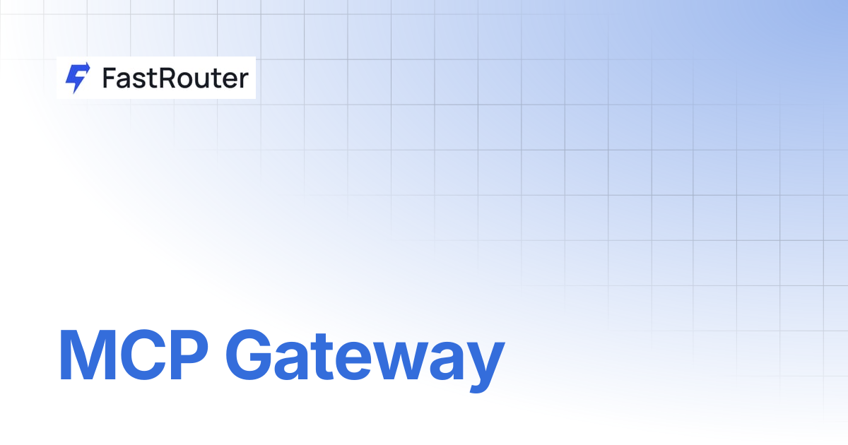 MCP Gateway | FastRouter.AI Docs