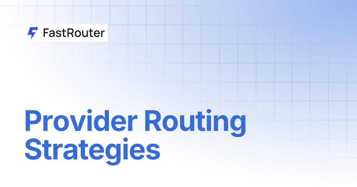 Provider Routing Strategies | FastRouter.AI Docs